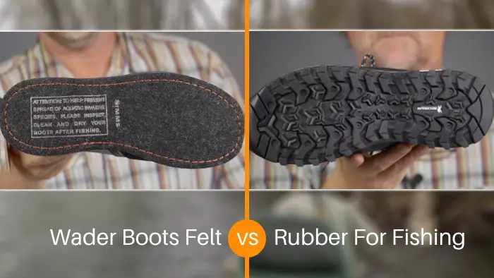 Wader Boots Felt vs Rubber for Fishing