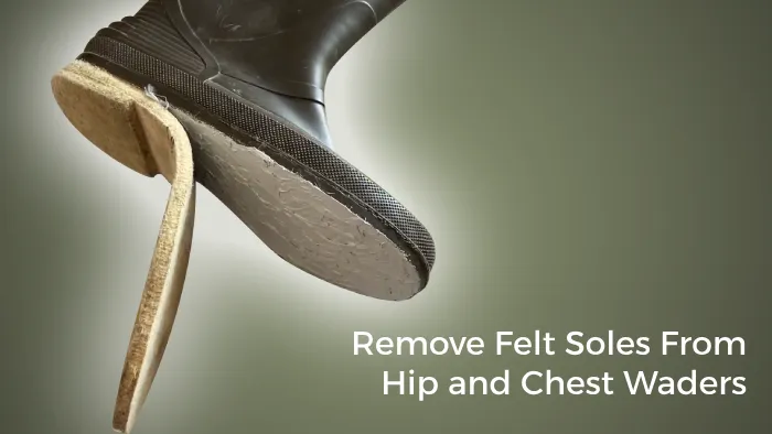 how to remove felt soles from hip and chest waders