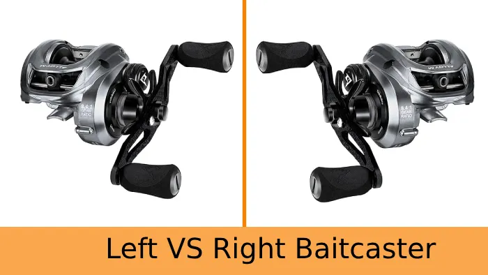 Left vs Right Baitcaster Reels for Fishing: Main 3 Differences