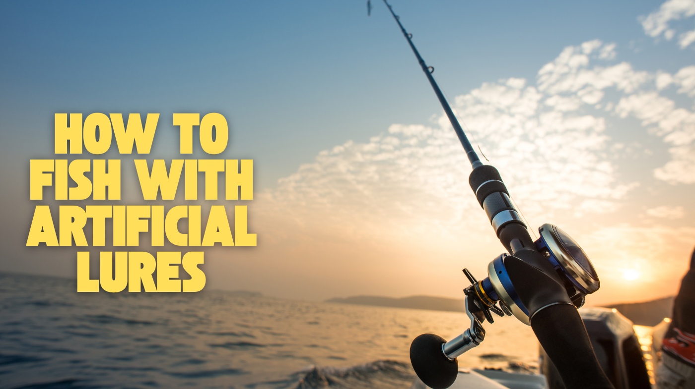 How to Fish With Artificial Lures