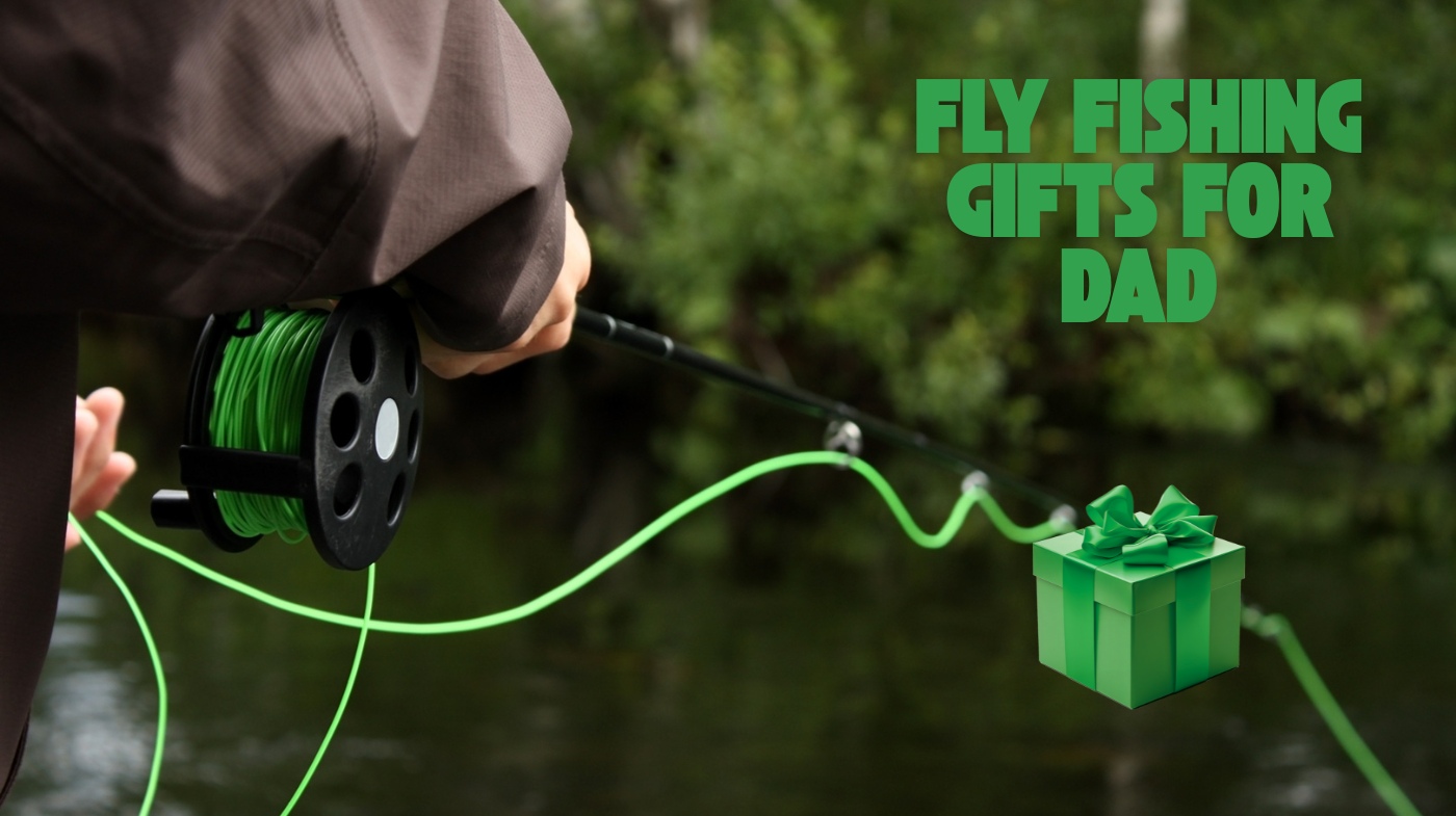 fly fishing gifts for dad